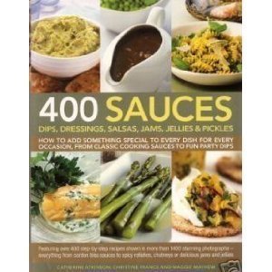 Book cover of 400 Sauces-Dips Dressings Salsas by Catherine Atkinson, Christine France, Maggie Mayhew
