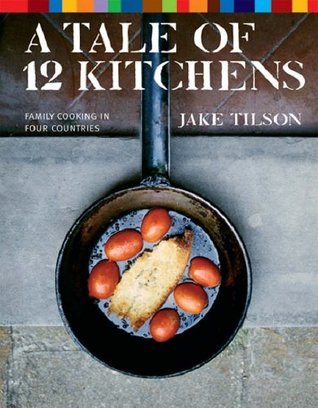 Book cover of A Tale Of 12 Kitchens by Jake Tilson