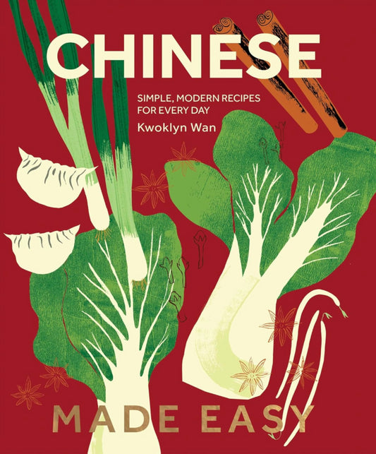 Book cover of Chinese Made Easy: Simple, Modern Recipes For Every Day by Kwoklyn Wan