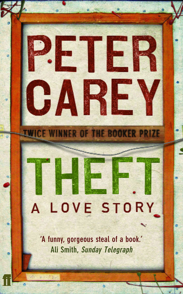 Book cover of Theft: A Love Story by Peter Carey