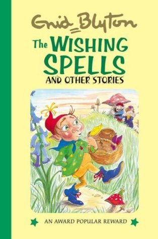 Book cover of The Wishing Spells: And Other Stories by Enid Blyton