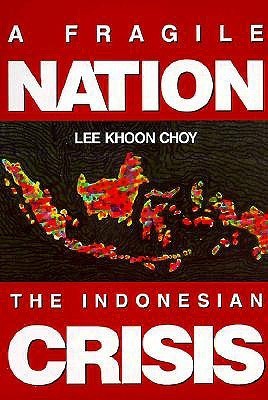 Book cover of A Fragile Nation: The Indonesian Crisis by Lee Khoon Choy