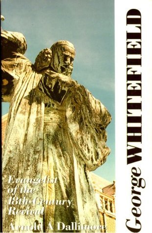 Book cover of George Whitefield: Evangelist Of The 18th-Century Revival by Arnold A. Dallimore