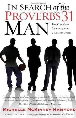 Book cover of In Search Of The Proverbs 31 Man: The One God Approves And A Woman Wants by Michelle McKinney Hammond