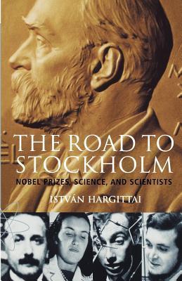 Book cover of The Road To Stockholm by István Hargittai