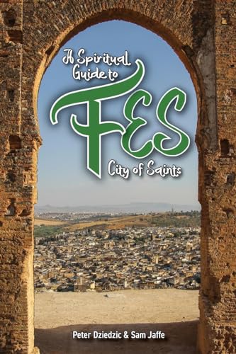 Book cover of A Spiritual Guide to Fes by Peter Dziedzic