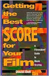 Book cover of Getting The Best Score For Your Film: A Filmmakers' Guide To Music Scoring by David    Bell
