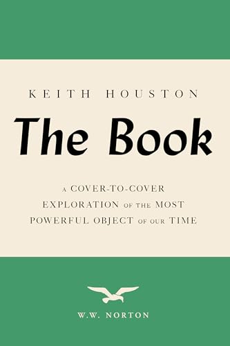Book cover of The Book: A Cover-To-Cover Exploration Of The Most Powerful Object Of Our Time by Keith Houston