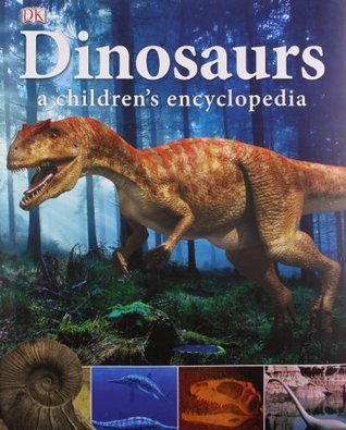 Book cover of Dinosaurs: A Children's Encyclopedia by Darren Naish
