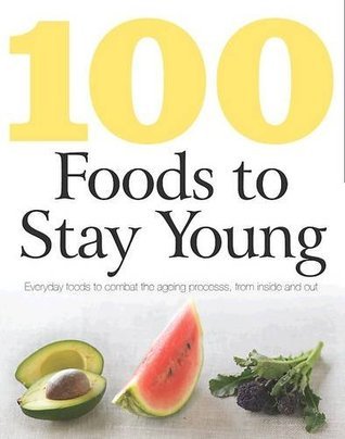 Book cover of 100 Foods To Stay Young by Charlotte Watts