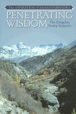 Book cover of Penetrating Wisdom: The Aspiration of Samantabhadra by Dzogchen Ponlop