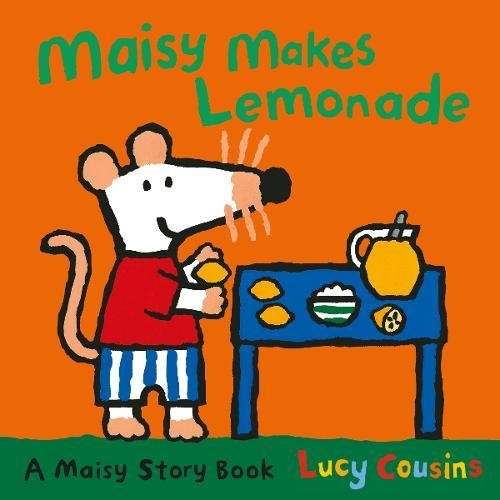 Book cover of Maisy Makes Lemonade by Lucy Cousins