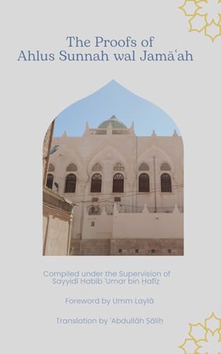 Book cover of The Proofs of Ahlus Sunnah Wal Jamāʿah by Sayyidi Habib Umar bin Hafiz, Abdullah Salih