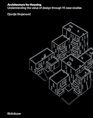 Book cover of Architecture For Housing: Understanding The Value Of Design Through 14 Case Studies by Djordje Stojanovic
