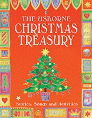 Book cover of The Usborne Christmas Treasury: Stories, Songs And Activities by Michelle Bates, Jenny Tyler, Fiona Watt, Heather Amery