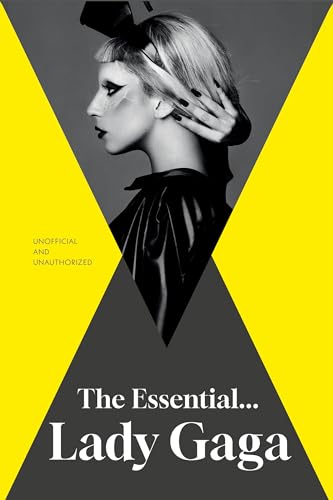Book cover of The Essential... Lady Gaga by Annie Zaleski
