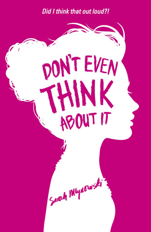 Book cover of Don't Even Think About It by Sarah Mlynowski