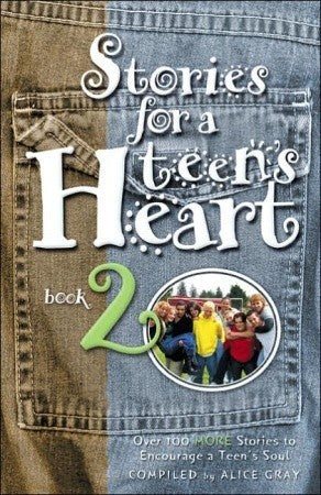 Book cover of Stories For A Teen's Heart: Book 2 by Alice Gray (Compiler)