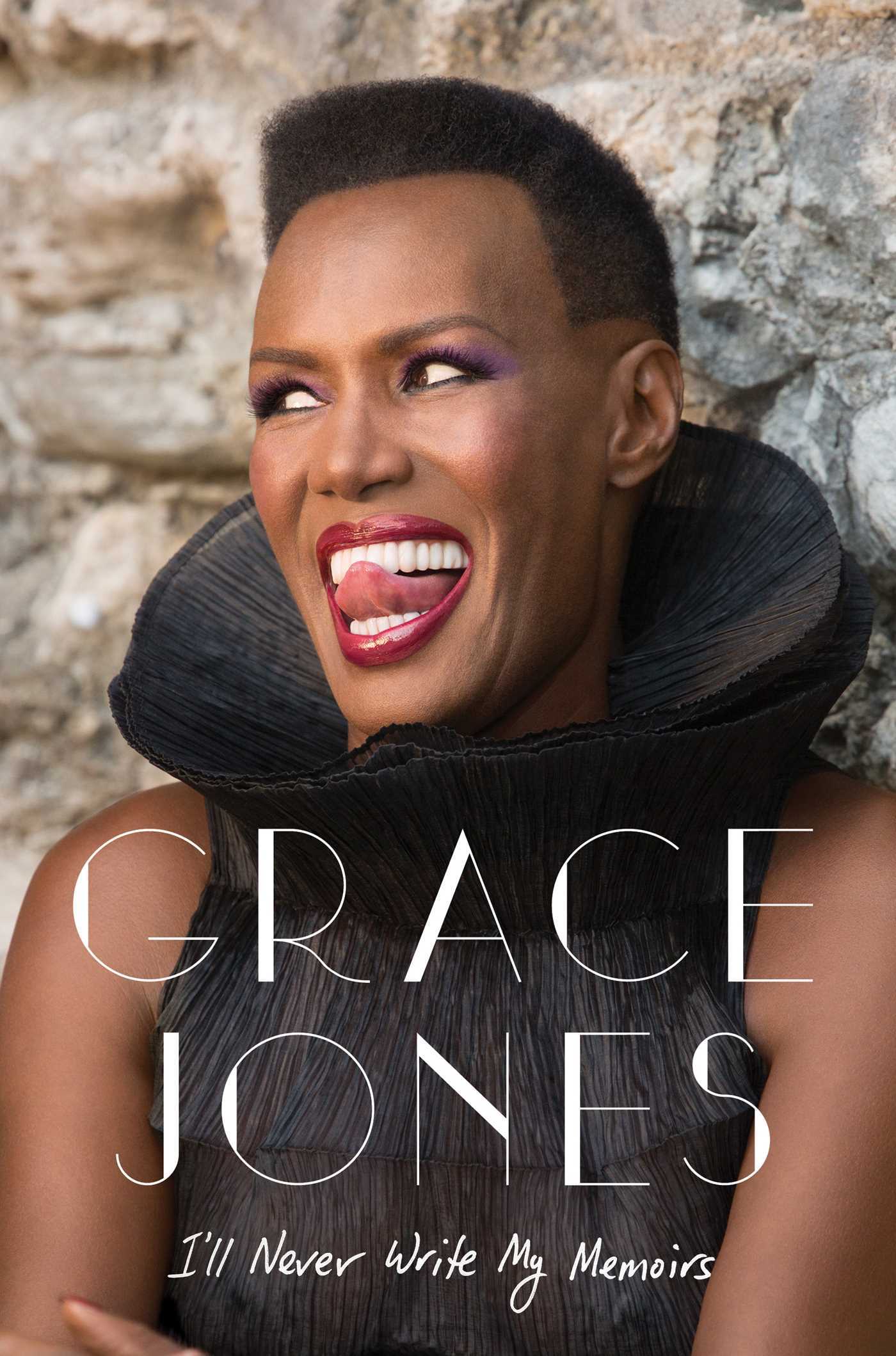Book cover of I'll Never Write My Memoirs by Grace Jones, Paul Morley