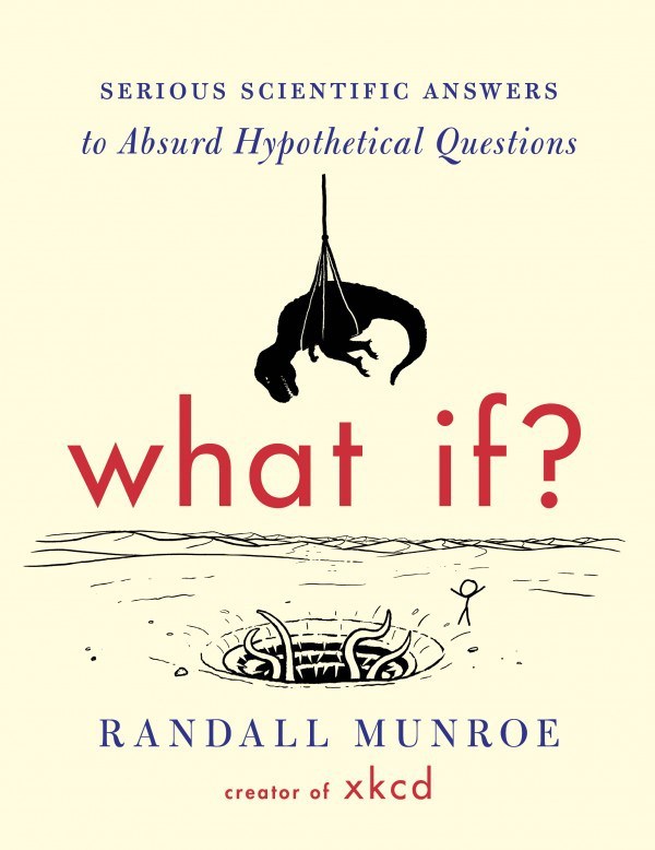 Book cover of What If?: Serious Scientific Answers to Absurd Hypothetical Questions by Randall Munroe