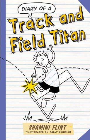Book cover of Diary Of A Track And Field Titan by Shamini Flint, Sally Heinrich (Illustrations)
