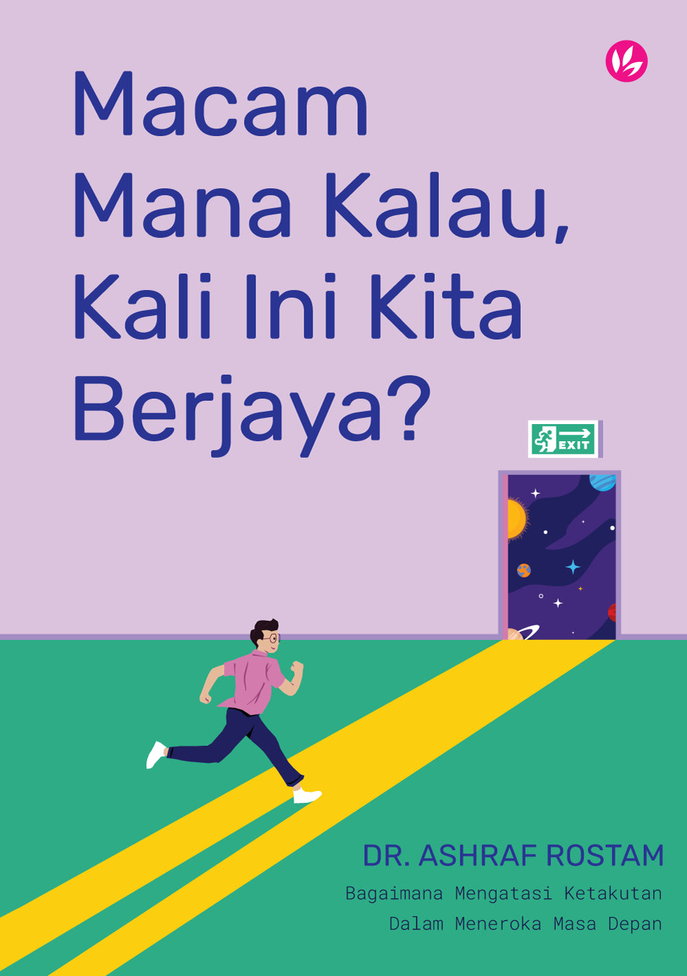 Book cover of Macam Mana Kalau, Kali Ini Kita Berjaya?: Bagaimana Mengatasi Ketakutan Dalam Meneroka Masa Depan by Ashraf Rostam