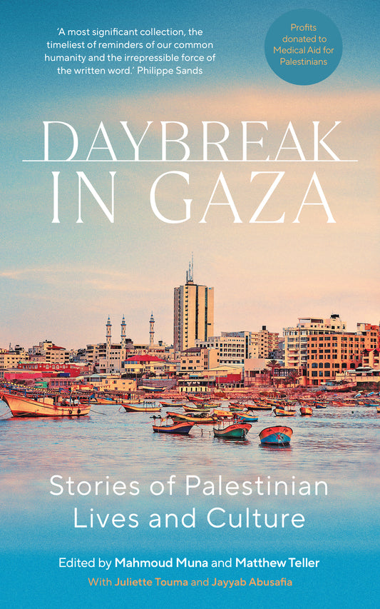 Book cover of Daybreak In Gaza: Stories Of Palestinian Lives And Culture by Mahmoud Muna (Ed.), Matthew Teller (Ed.)