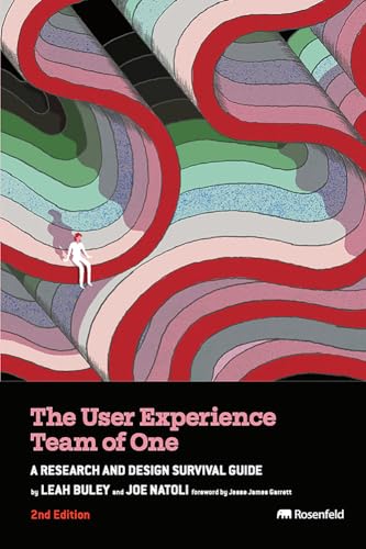 Book cover of The User Experience Team of One: A Research and Design Survival Guide by Leah Buley Buley, Joe Natoli, Jesse James Garrett (Foreword)