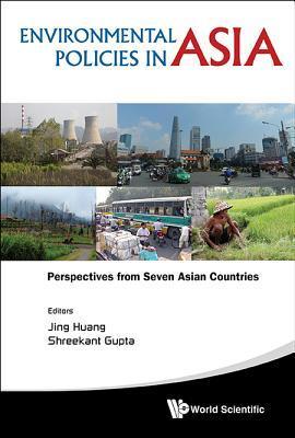 Book cover of Environmental Policies In Asia: Perspectives From Seven Asian Countries by Jing Huan, Shreekant Gupta (Ed.)