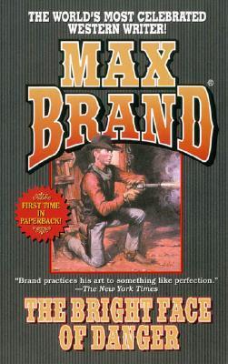 Book cover of The Bright Face of Danger by Max Brand