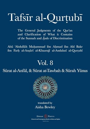 Book cover of Tafsir Al-Qurtubi Vol. 8 Sūrat Al-Anfāl - Booty, Sūrat At-Tawbah - Repentance & Sūrah Yūnus - Jonah by Abu 'abdullah Muhammad Al-Qurtubi, Abdalhaqq Bewley (editor), Aisha Abdurrahman Bewley (translator)