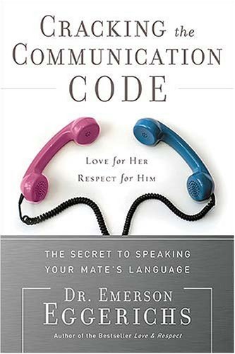 Book cover of Cracking The Communication Code: The Secret To Speaking Your Mates Language by Emerson Eggerichs