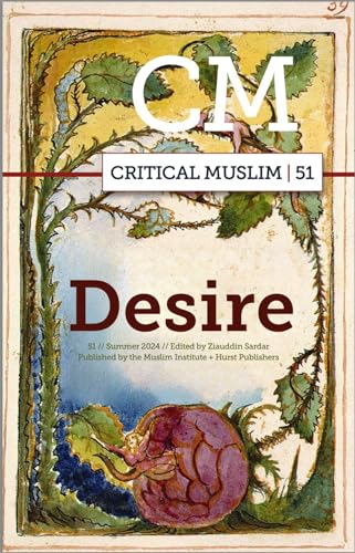 Book cover of Critical Muslim 51: Desire by Ziauddin Sardar (editor)