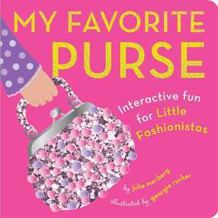 Book cover of My Favorite Purse: Interactive Fun for Little Fashionistas by Julie Merberg, Georgia Rucker (Illus.)
