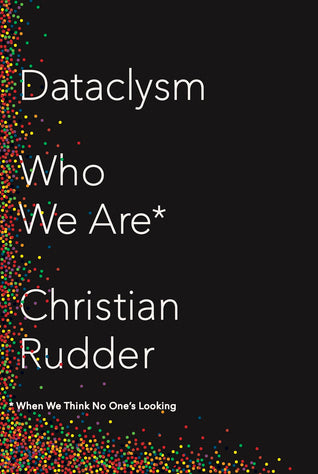Dataclysm: Who We Are by Christian Rudder (9780385347372) – Bookshop.sg