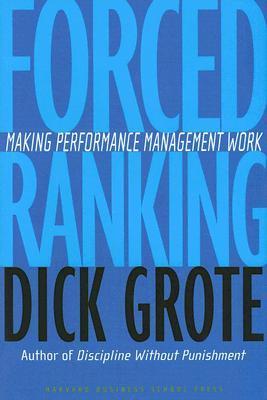 Book cover of Forced Ranking: Making Performance Management Work by Dick Grote