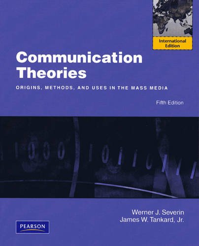 Book cover of Communication Theories: Origins, Methods And Uses In The Mass Media: International Edition by Werner J. Severin