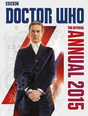 Book cover of Doctor Who: The Official Annual 2015 by Moray Laing, Jason Loborik, John    Ross (Illus.), Lee Sullivan (Illus.)
