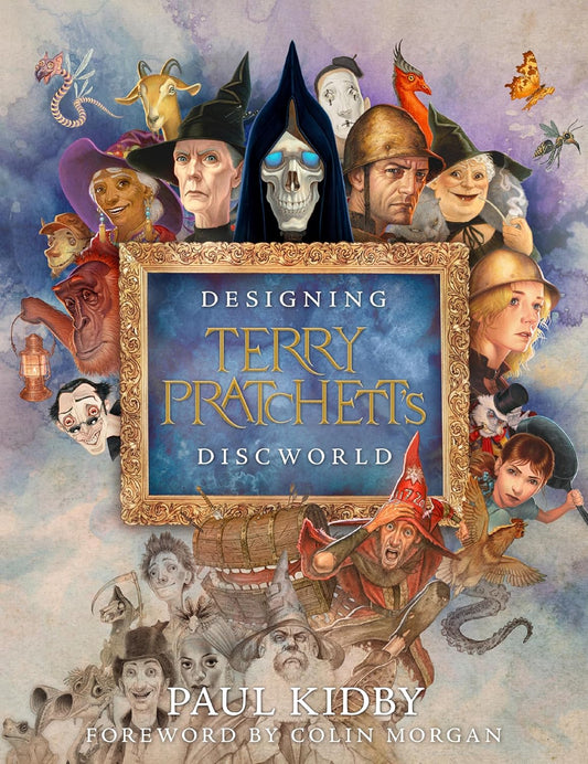 Book cover of Designing Terry Pratchett’S Discworld: A Full-Color Visual Biography And Tribute―Behind The Scenes Of Paul Kidby’S Three Decades Of Art by Paul Kidby, Colin Morgan (Foreword)