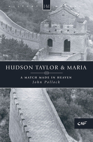 Book cover of Hudson Taylor & Maria: A Match Made In Heaven by John Charles Pollock