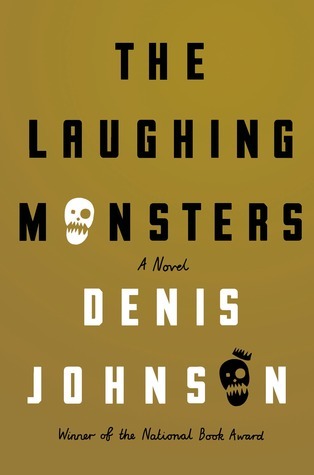 Book cover of The Laughing Monsters by Denis Johnson