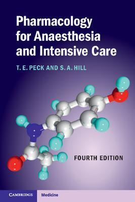 Book cover of Pharmacology For Anaesthesia And Intensive Care by T.E. Peck, S.A. Hill