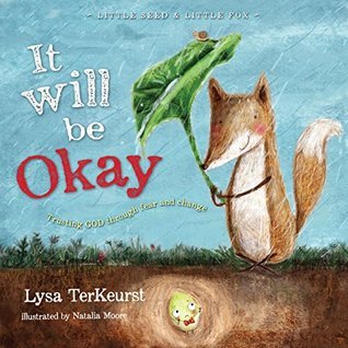 Book cover of It Will Be Okay: Trusting God Through Fear And Change by Lysa  TerKeurst
