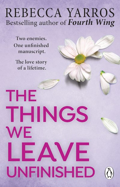 Book cover of The Things We Leave Unfinished by Rebecca Yarros