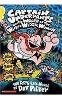 Book cover of Captain Underpants And The Wrath Of The Wicked Wedgie Woman by Dav Pilkey