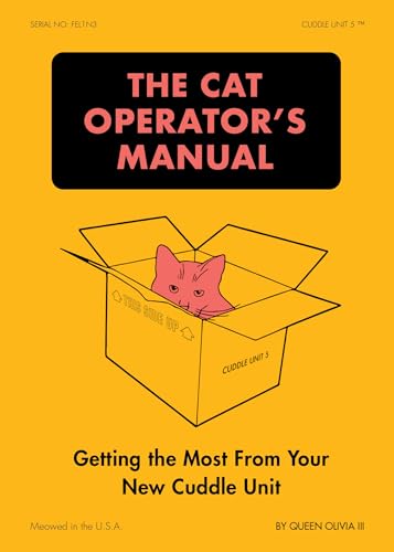 Book cover of The Cat Operator's Manual: Getting the Most From Your New Cuddle Unit by Queen Olivia III