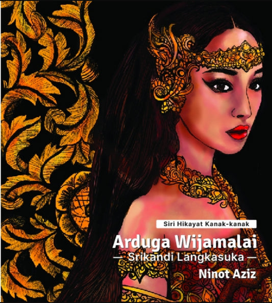 Book cover of Siri Hikayat Kanak-kanak: Arduga Wijamalai - Srikandi Langkasuka- by Ninot Aziz, ninotaziz, Ariyana Ahmad (Illustrasi)