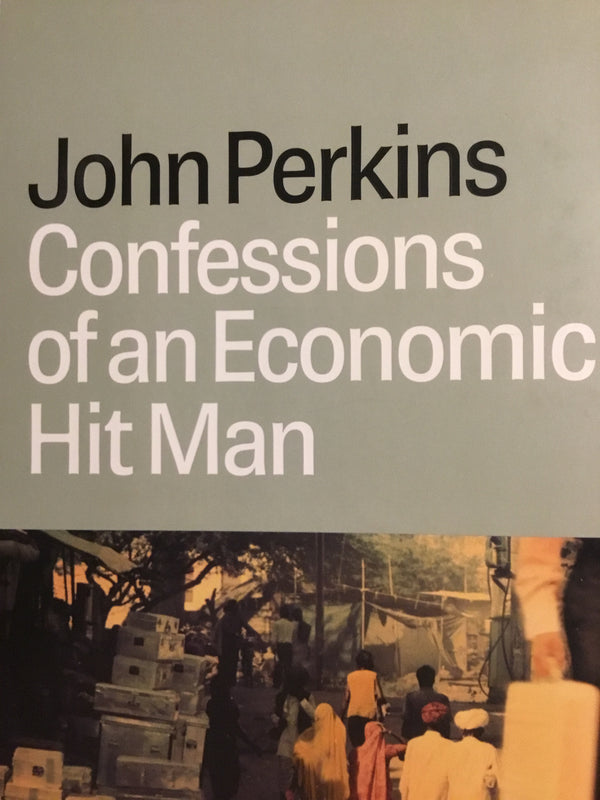 Book cover of Confessions Of An Economic Hit Man by John Perkins