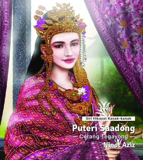Book cover of Siri Hikayat Kanak-kanak: Puteri Saadong - Cerang Tegayong - by Ninot Aziz, ninotaziz, Walid Muhammad