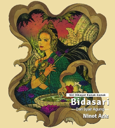 Book cover of Siri Hikayat Kanak-kanak: Bidasari -Dari Syair Agung- by Ninot Aziz, ninotaziz, Walid Muhammad (Illus.)